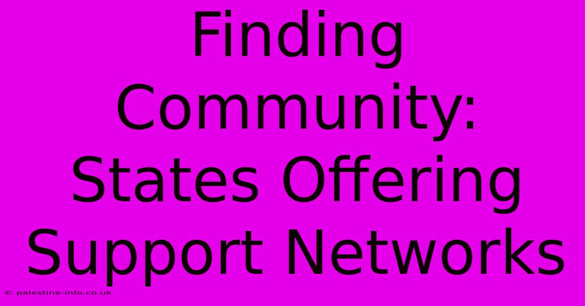 Finding Community:  States Offering Support Networks