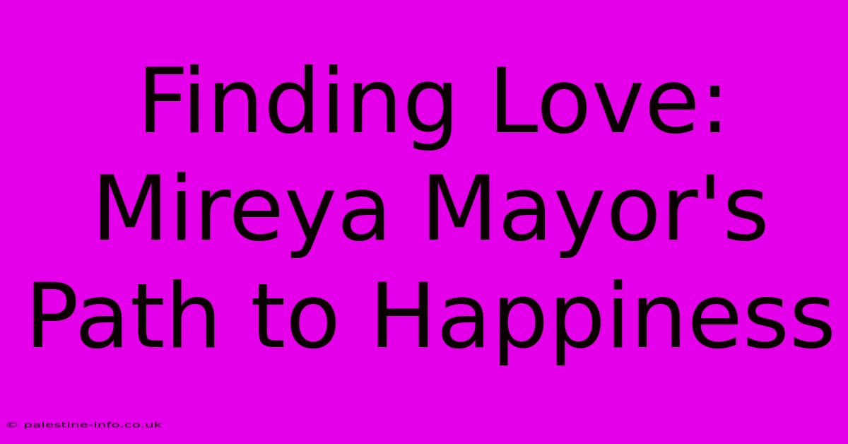 Finding Love: Mireya Mayor's Path To Happiness