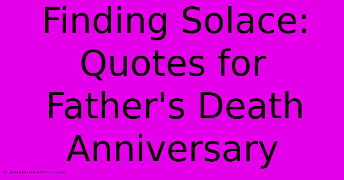 Finding Solace: Quotes For Father's Death Anniversary