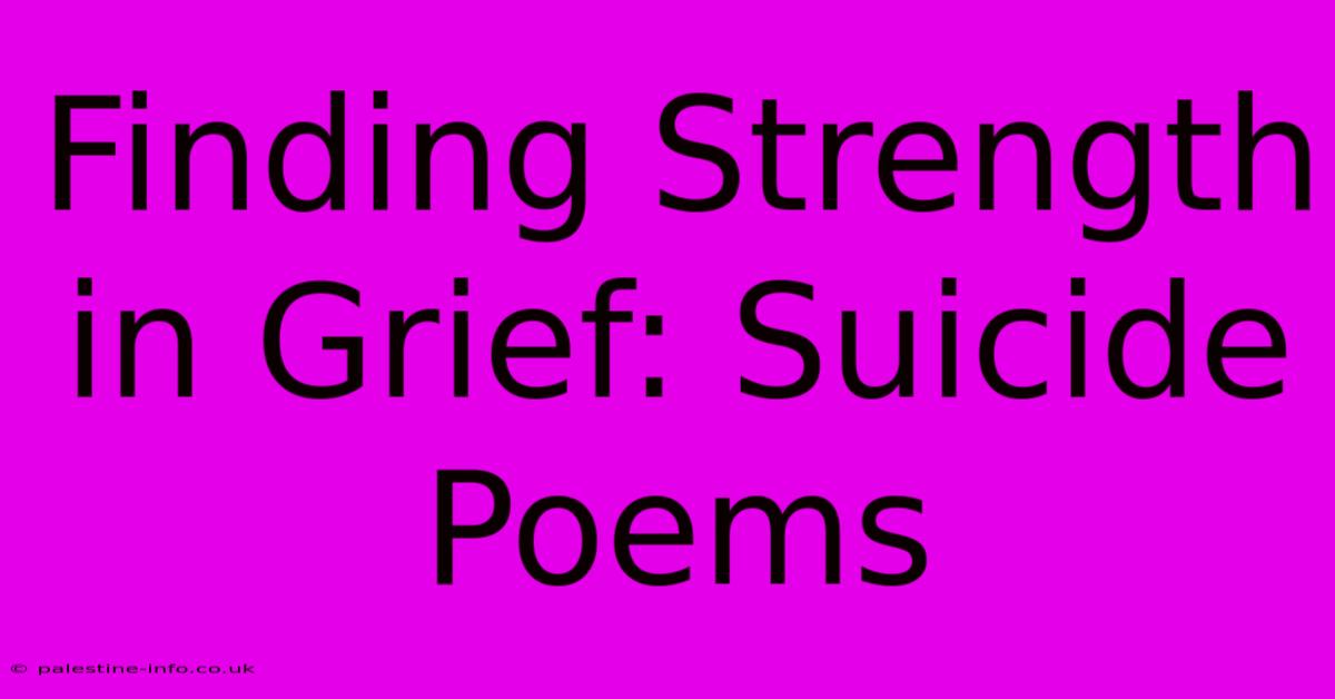 Finding Strength In Grief: Suicide Poems