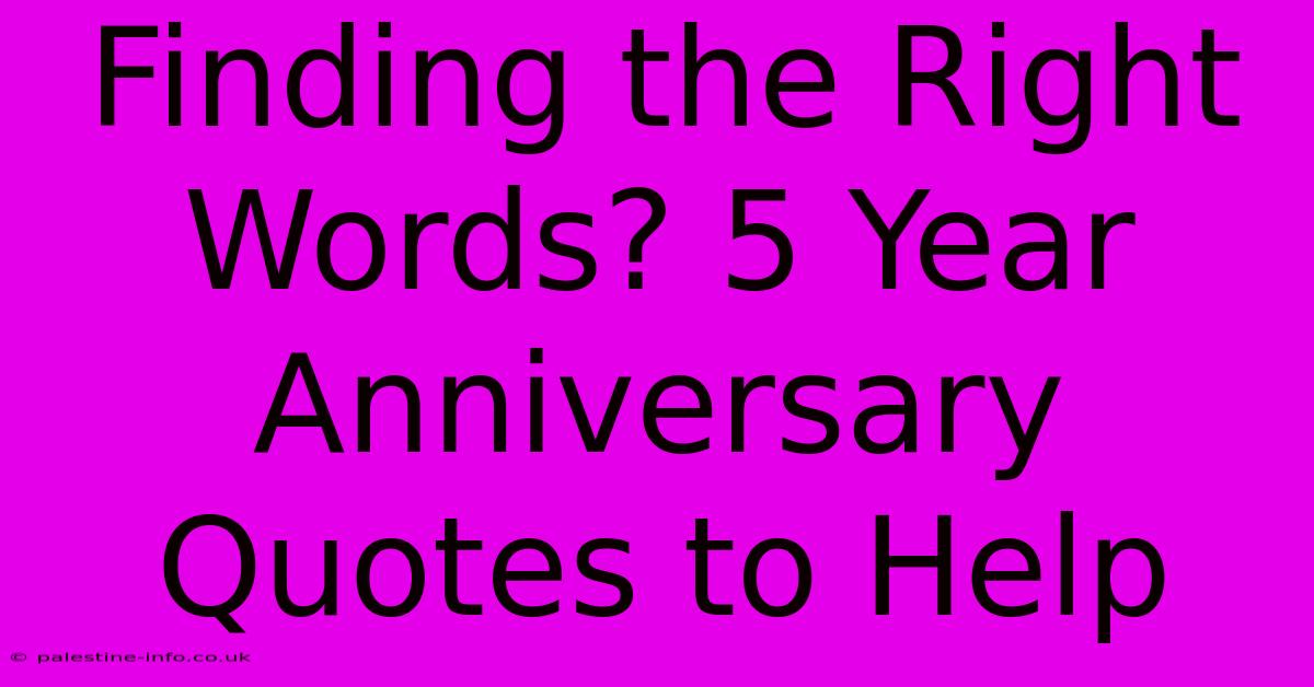 Finding The Right Words? 5 Year Anniversary Quotes To Help