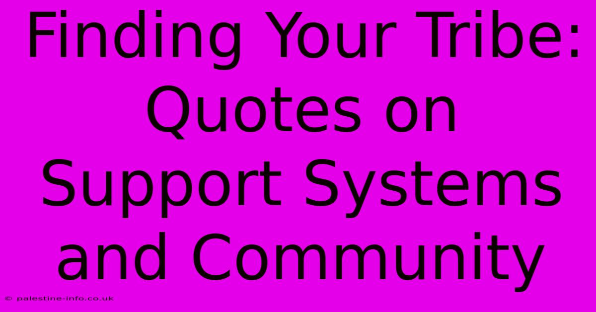 Finding Your Tribe: Quotes On Support Systems And Community