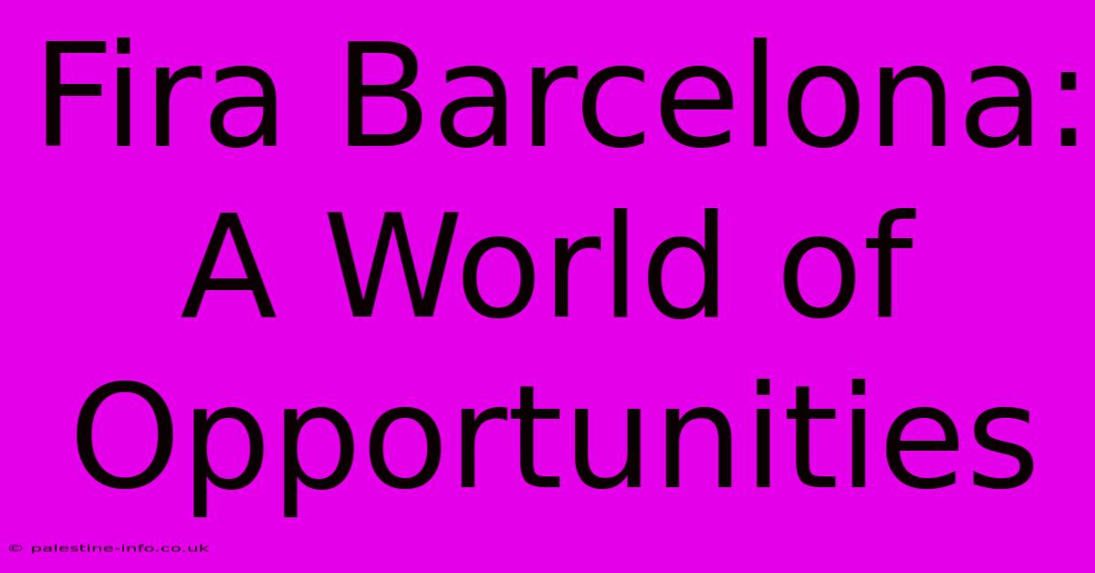 Fira Barcelona: A World Of Opportunities