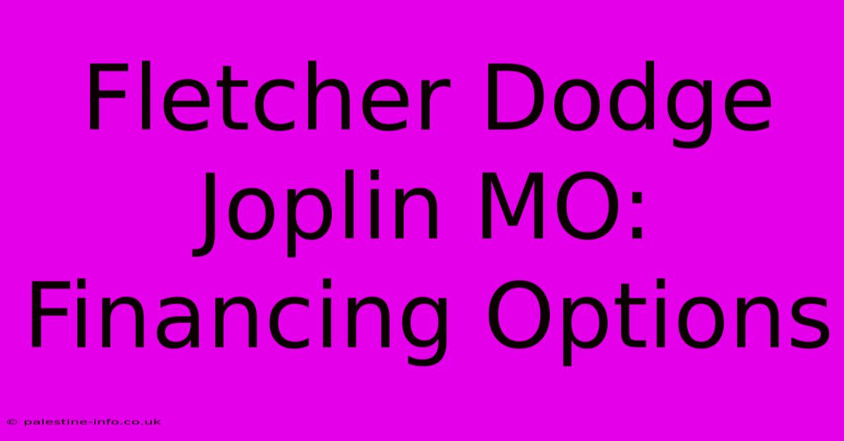 Fletcher Dodge Joplin MO: Financing Options