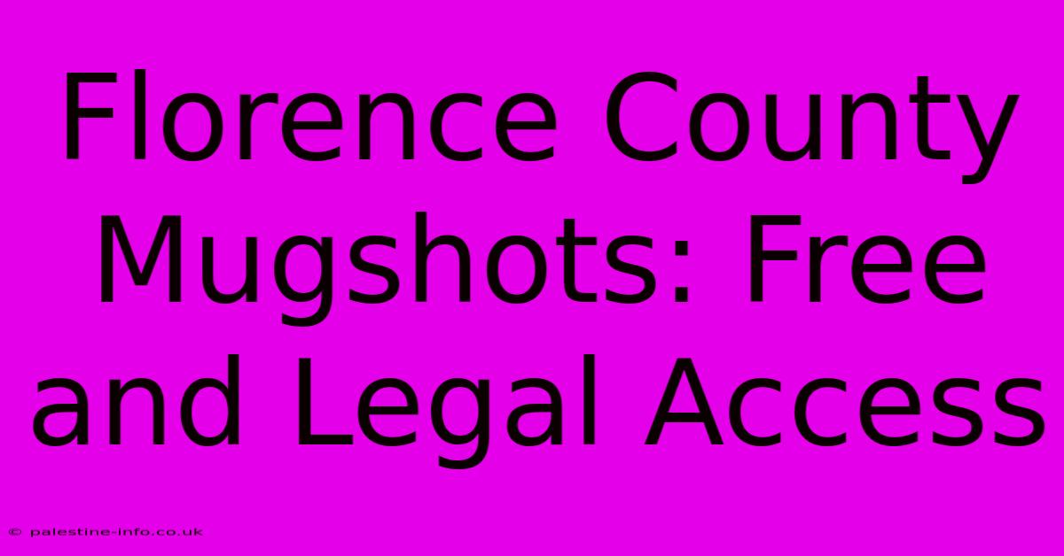 Florence County Mugshots: Free And Legal Access