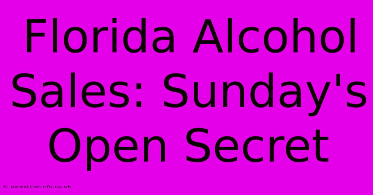 Florida Alcohol Sales: Sunday's Open Secret