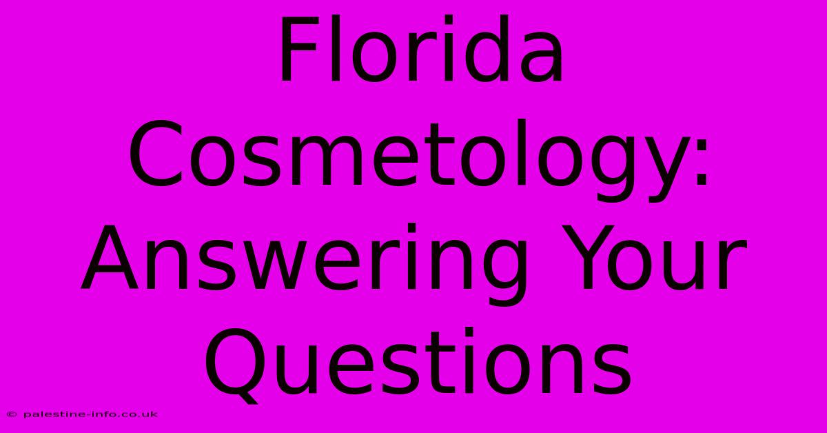 Florida Cosmetology: Answering Your Questions