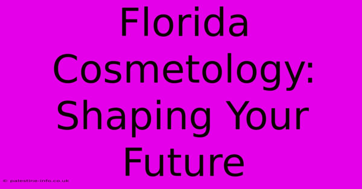 Florida Cosmetology: Shaping Your Future