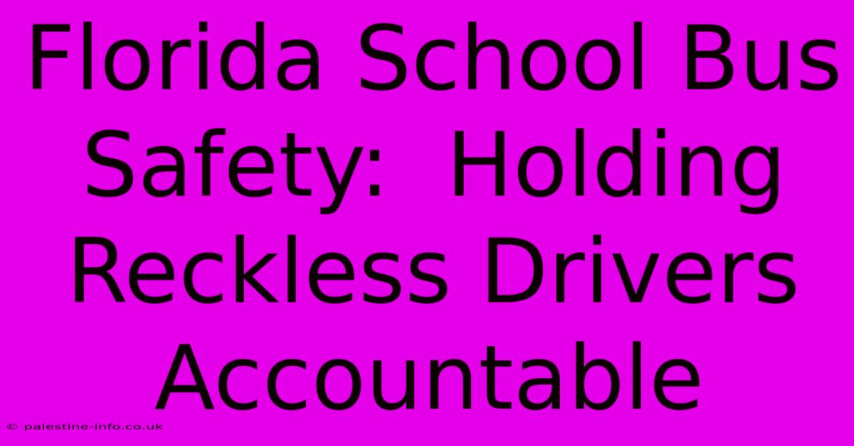 Florida School Bus Safety:  Holding Reckless Drivers Accountable