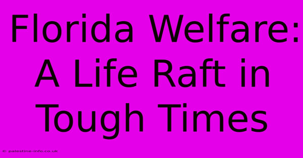 Florida Welfare:  A Life Raft In Tough Times