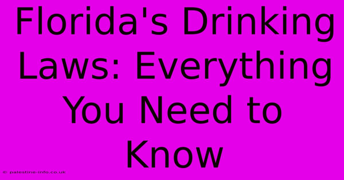 Florida's Drinking Laws: Everything You Need To Know