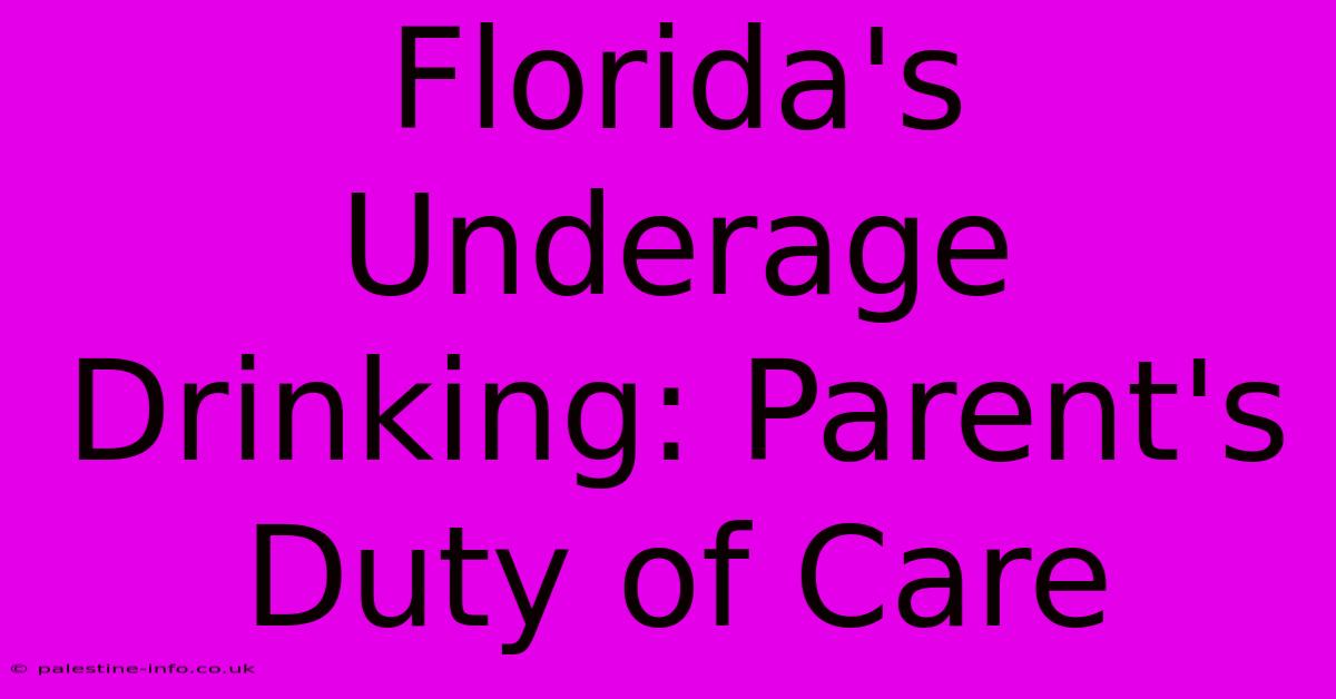 Florida's Underage Drinking: Parent's Duty Of Care