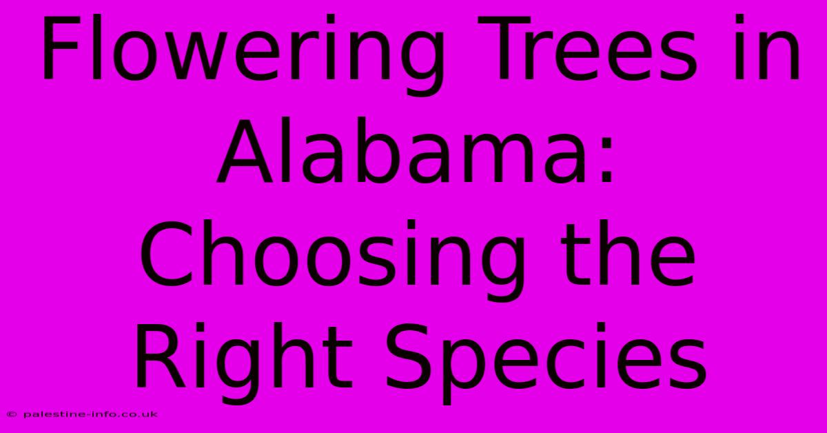 Flowering Trees In Alabama: Choosing The Right Species