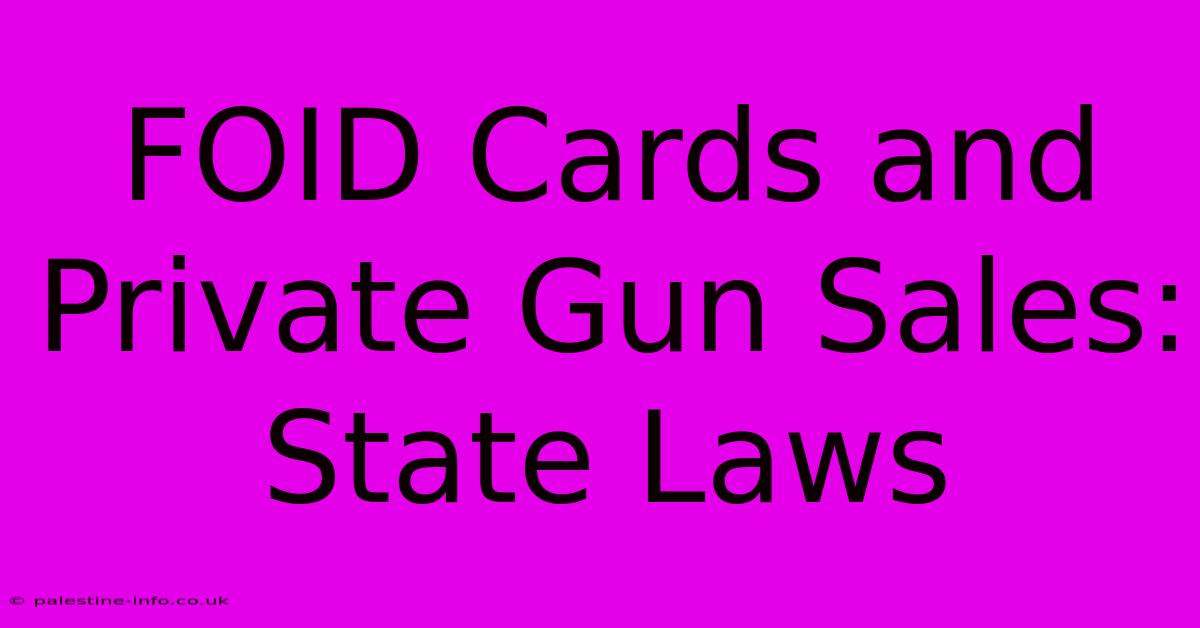 FOID Cards And Private Gun Sales:  State Laws