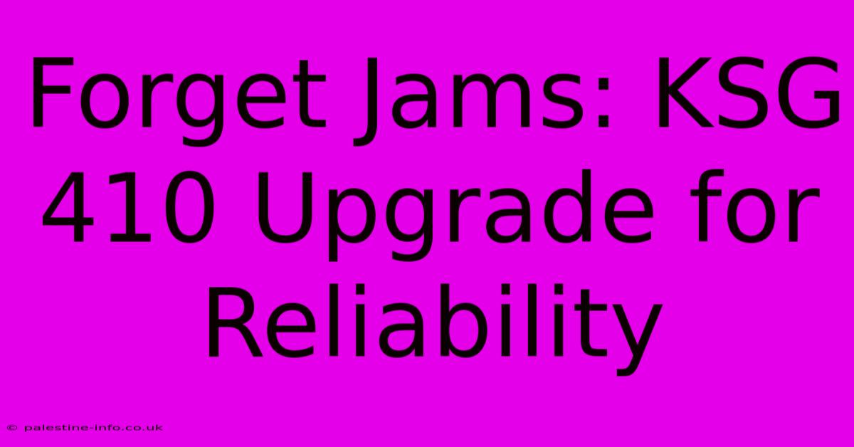 Forget Jams: KSG 410 Upgrade For Reliability