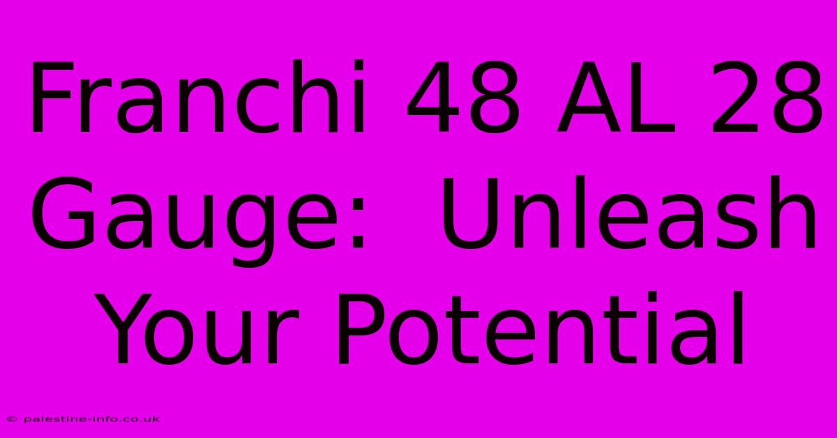 Franchi 48 AL 28 Gauge:  Unleash Your Potential