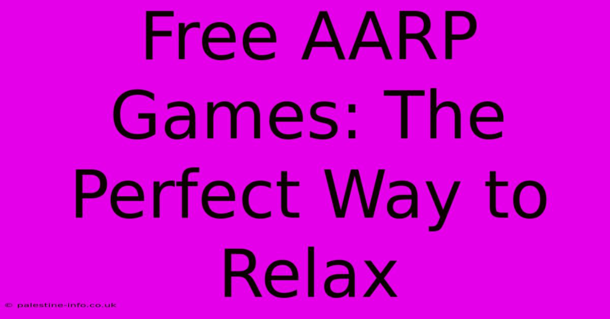 Free AARP Games: The Perfect Way To Relax