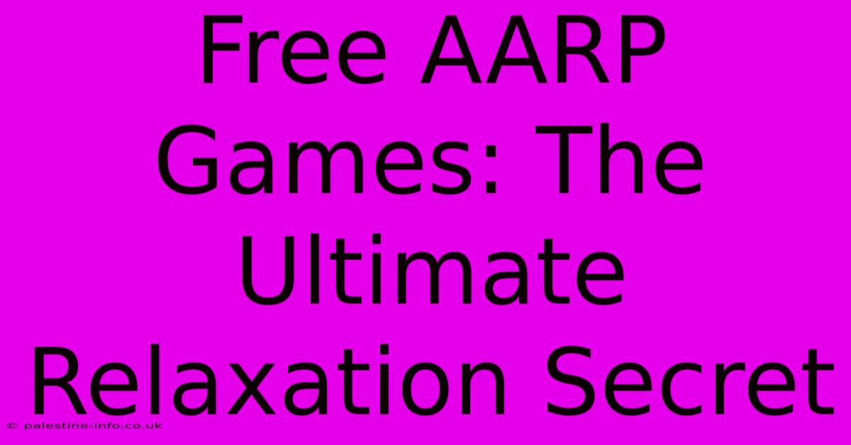 Free AARP Games: The Ultimate Relaxation Secret