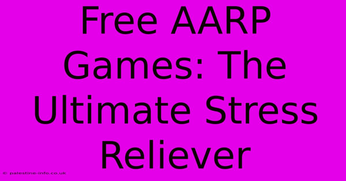 Free AARP Games: The Ultimate Stress Reliever