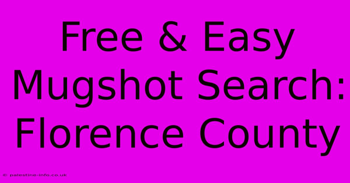 Free & Easy Mugshot Search: Florence County