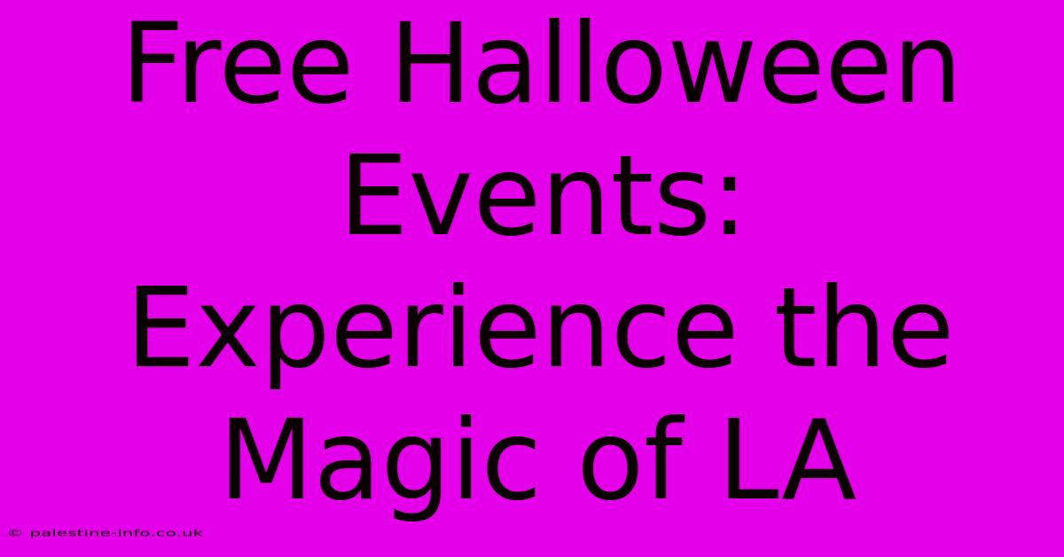 Free Halloween Events: Experience The Magic Of LA