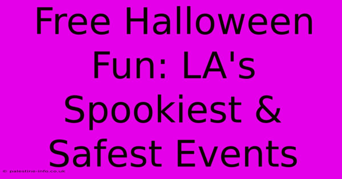 Free Halloween Fun: LA's Spookiest & Safest Events