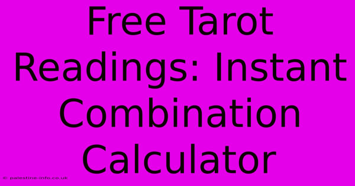 Free Tarot Readings: Instant Combination Calculator