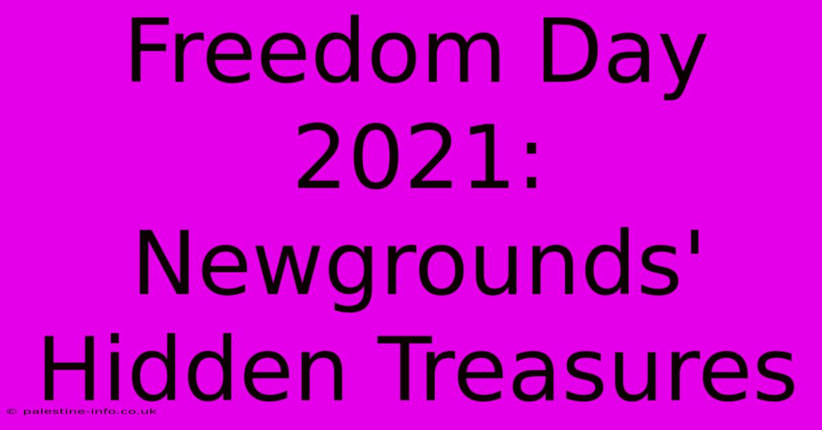 Freedom Day 2021: Newgrounds' Hidden Treasures