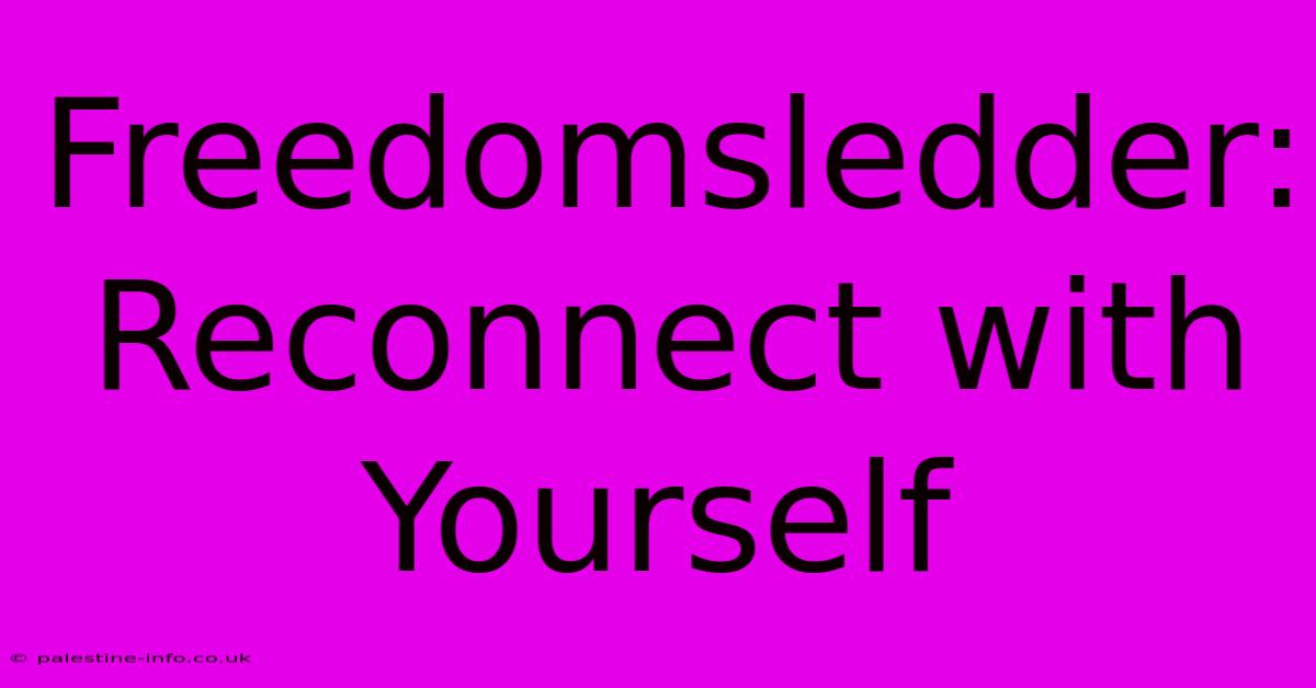 Freedomsledder: Reconnect With Yourself