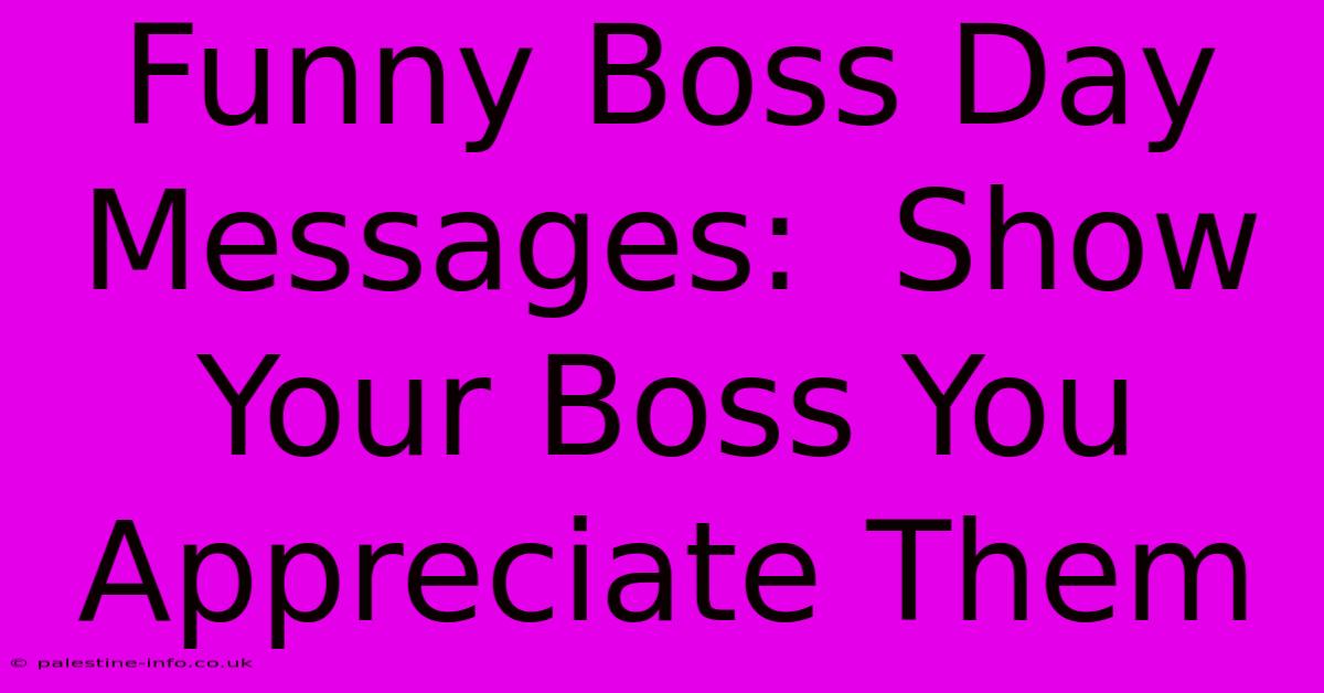 Funny Boss Day Messages:  Show Your Boss You Appreciate Them