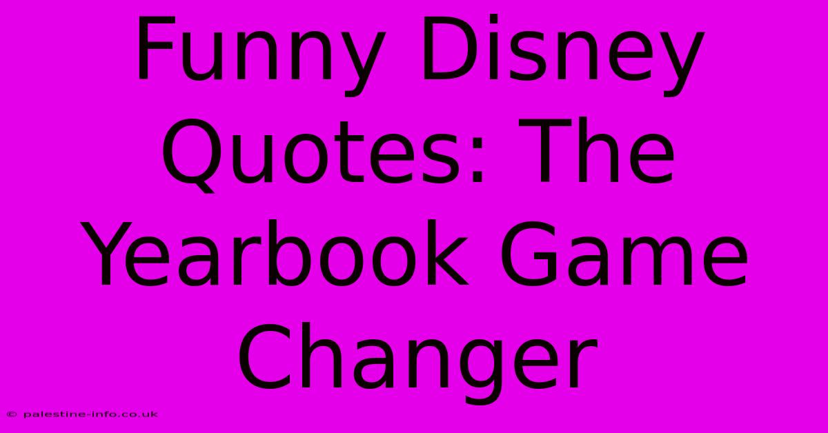 Funny Disney Quotes: The Yearbook Game Changer