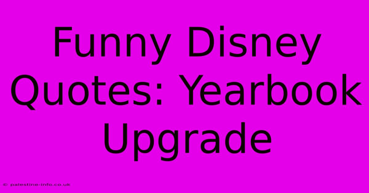 Funny Disney Quotes: Yearbook Upgrade