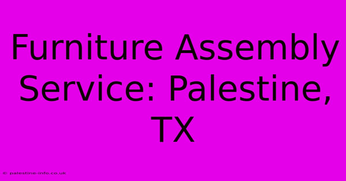 Furniture Assembly Service: Palestine, TX