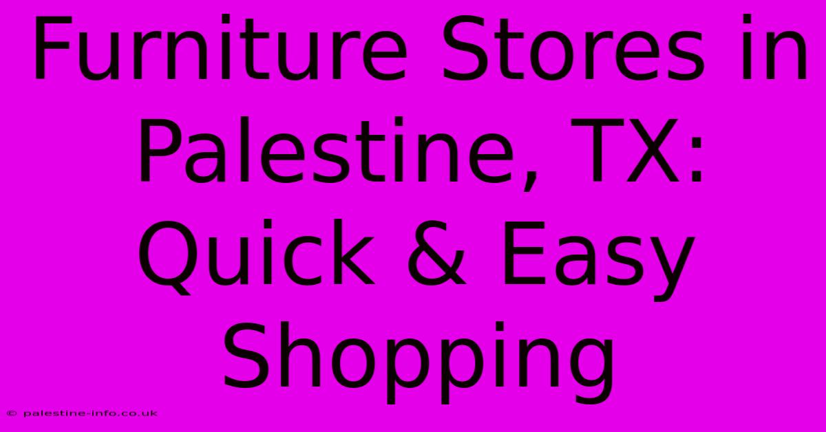 Furniture Stores In Palestine, TX: Quick & Easy Shopping