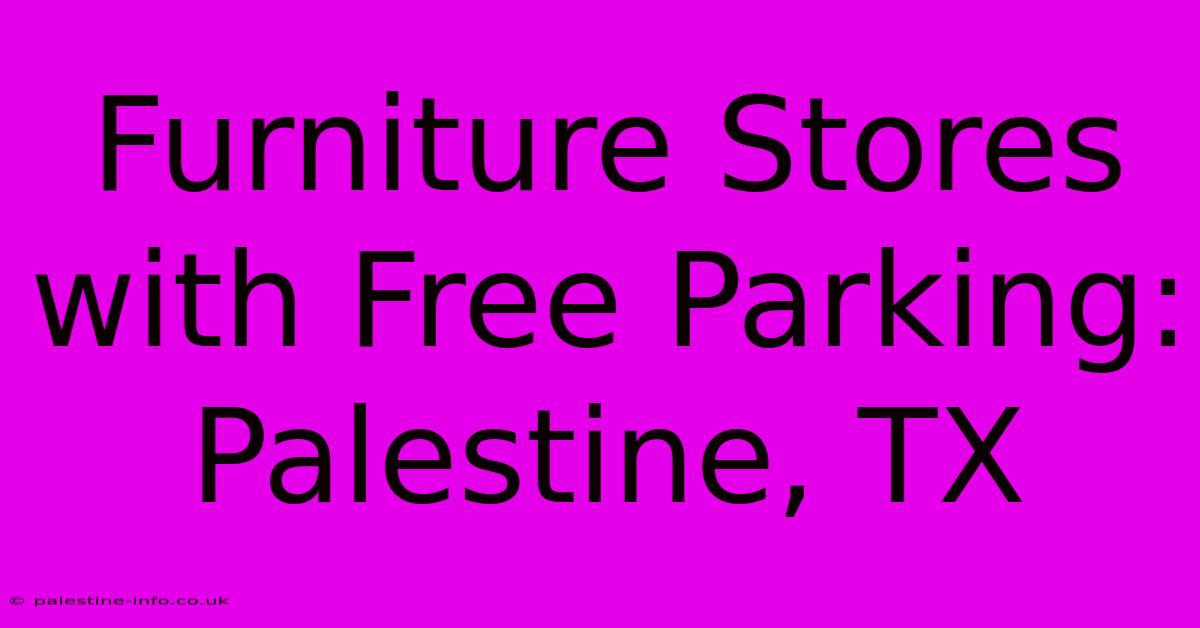 Furniture Stores With Free Parking: Palestine, TX