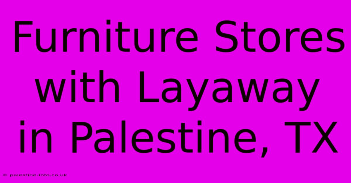 Furniture Stores With Layaway In Palestine, TX