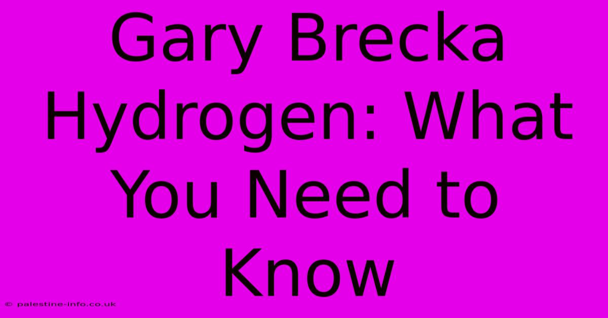 Gary Brecka Hydrogen: What You Need To Know