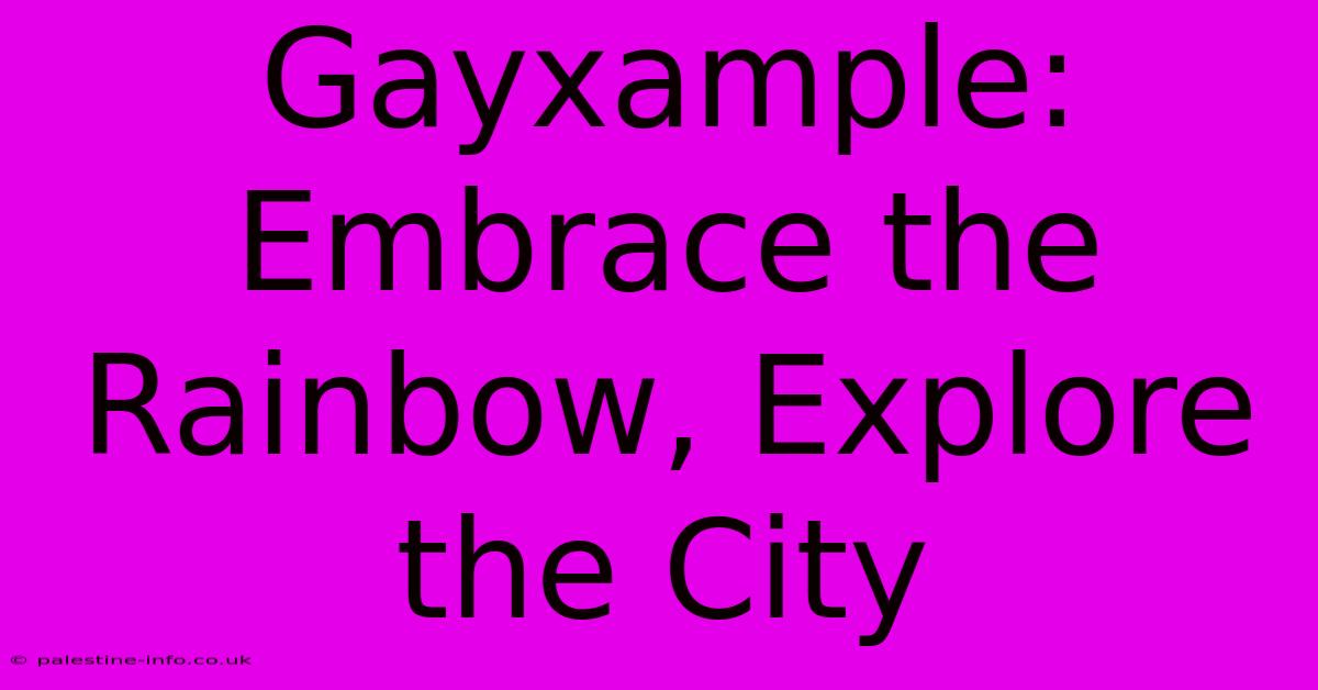 Gayxample: Embrace The Rainbow, Explore The City