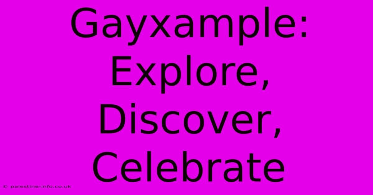 Gayxample: Explore, Discover, Celebrate