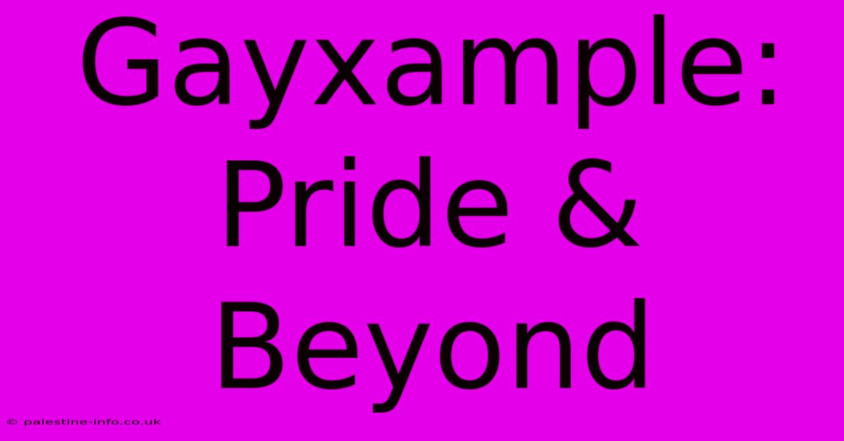 Gayxample: Pride & Beyond