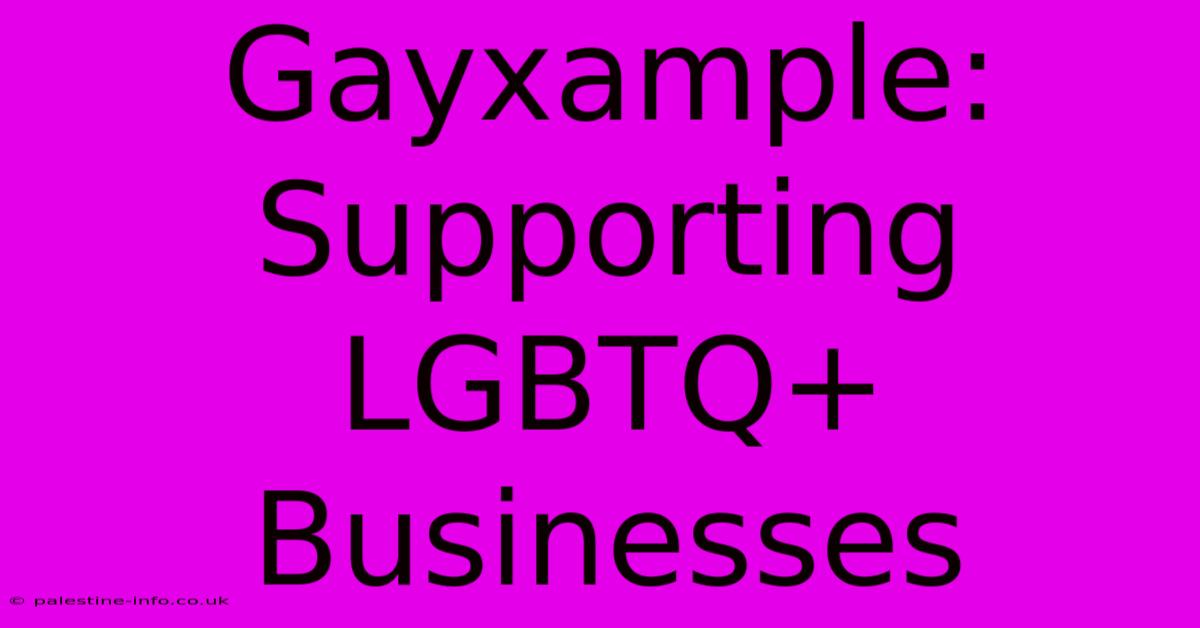 Gayxample: Supporting LGBTQ+ Businesses