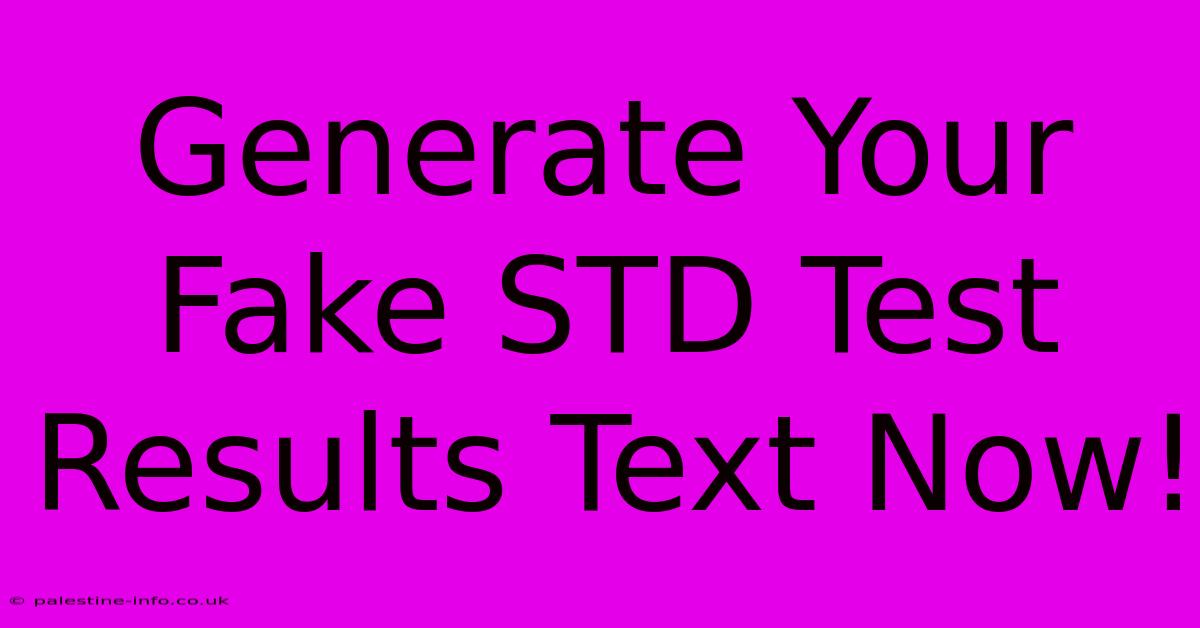 Generate Your Fake STD Test Results Text Now!