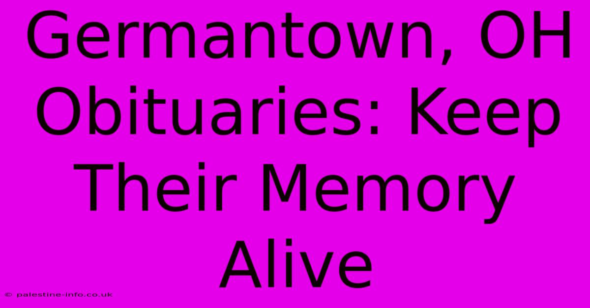 Germantown, OH Obituaries: Keep Their Memory Alive