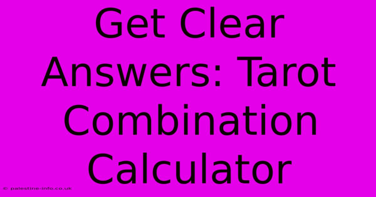 Get Clear Answers: Tarot Combination Calculator