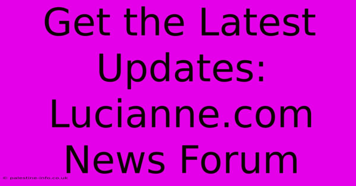 Get The Latest Updates: Lucianne.com News Forum