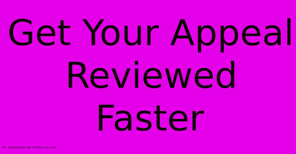 Get Your Appeal Reviewed Faster