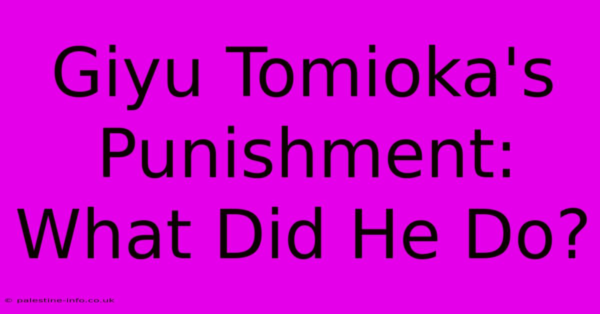 Giyu Tomioka's Punishment: What Did He Do?