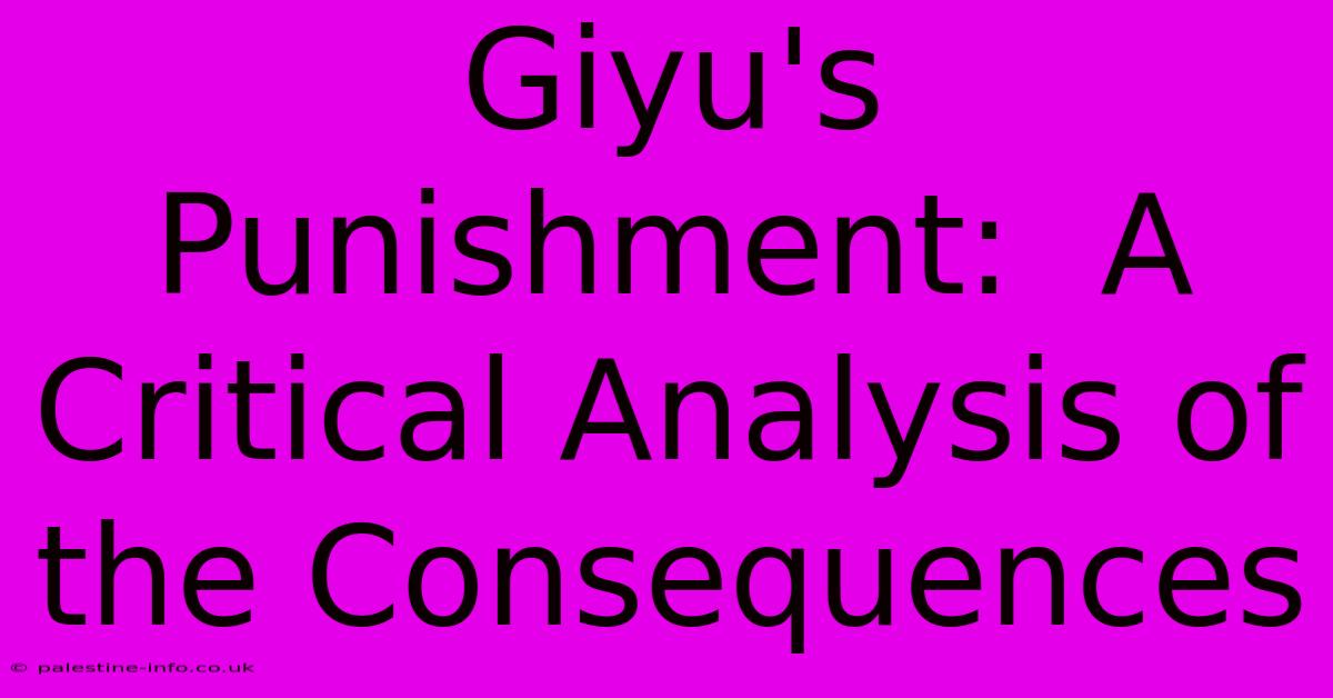 Giyu's Punishment:  A Critical Analysis Of The Consequences