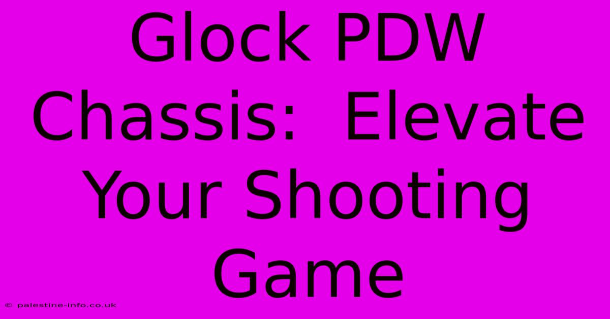 Glock PDW Chassis:  Elevate Your Shooting Game