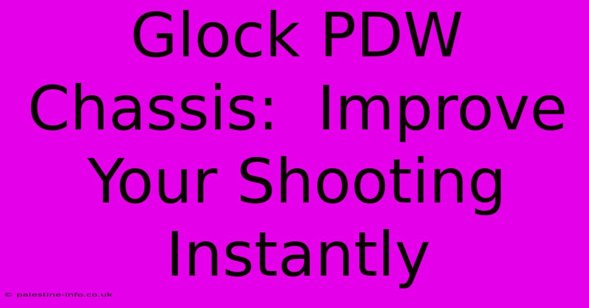 Glock PDW Chassis:  Improve Your Shooting Instantly